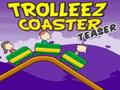 Trollez Coaster Teaser, lai spēlētu online